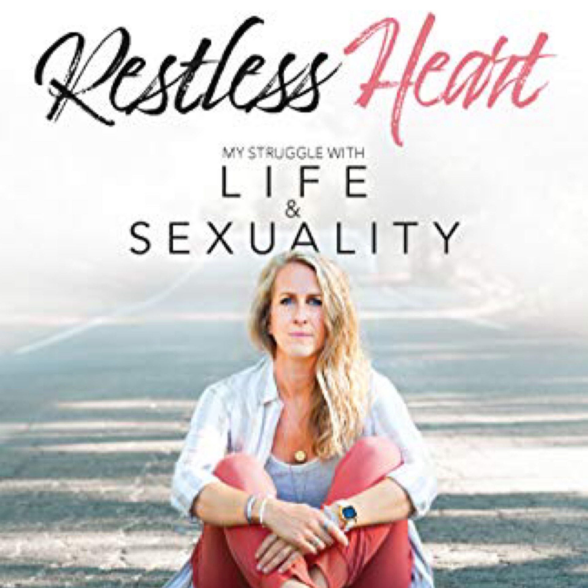 Restless Heart: My Struggle With Life & Sexuality