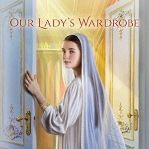 Our Lady’s Wardrobe