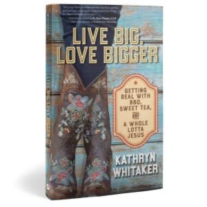 Live Big, Love Bigger Getting Real With BBQ, Sweet Tea, And A Whole Lot Of Jesus