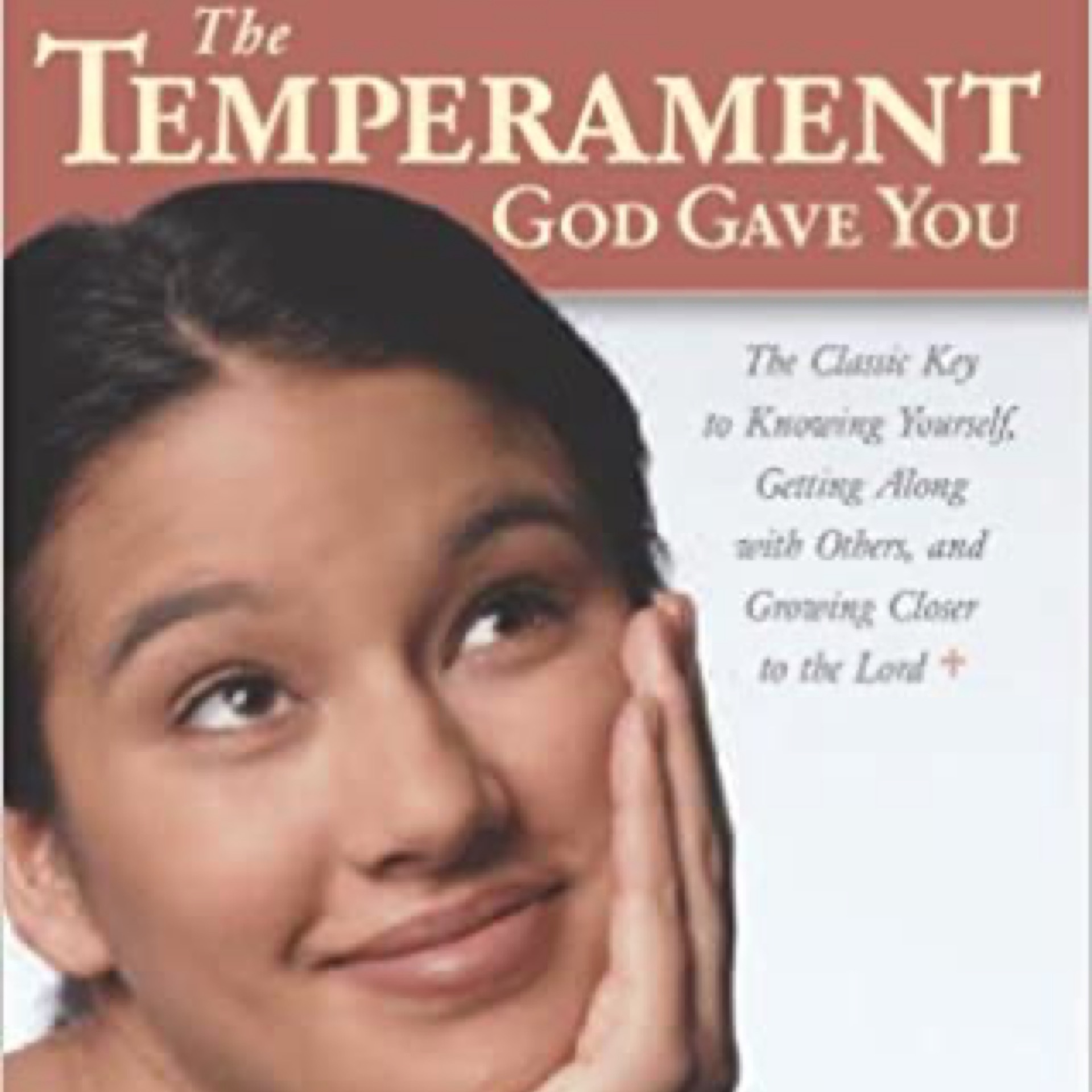 The Temperament God Gave You: The Classic Key In Knowing Yourself, Getting Along With Others, And Growing Closer To The Lord
