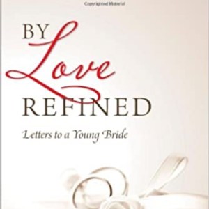 By Love Refined: Letters To A Young Bride