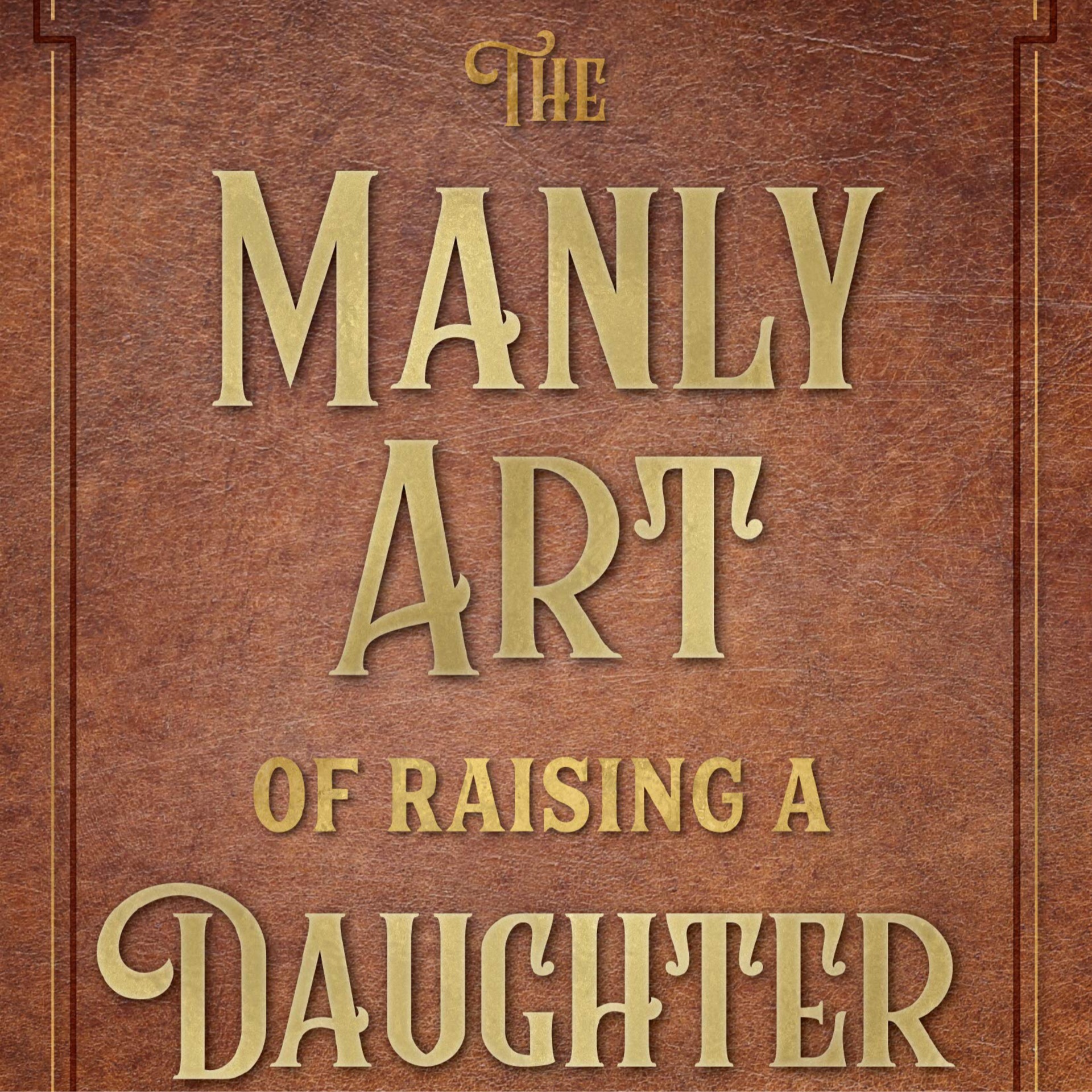 The Manly Art Of Raising A Daughter