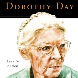 Dorothy Day Love In Action