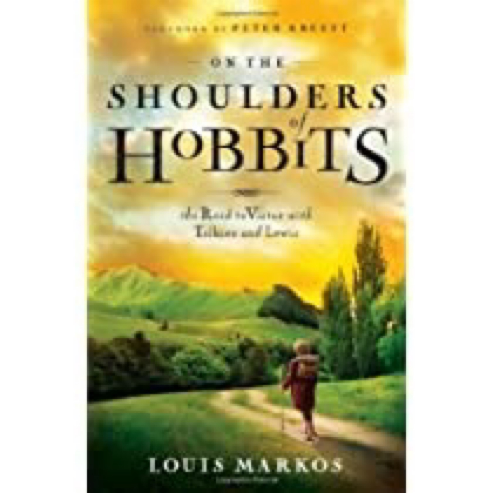 On The Shoulders of Hobbits: The Road to Virtue with Tolkien and Lewis