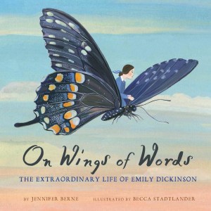 On Wings Of Words: The Extrodinary Life Of Emily Dickinson