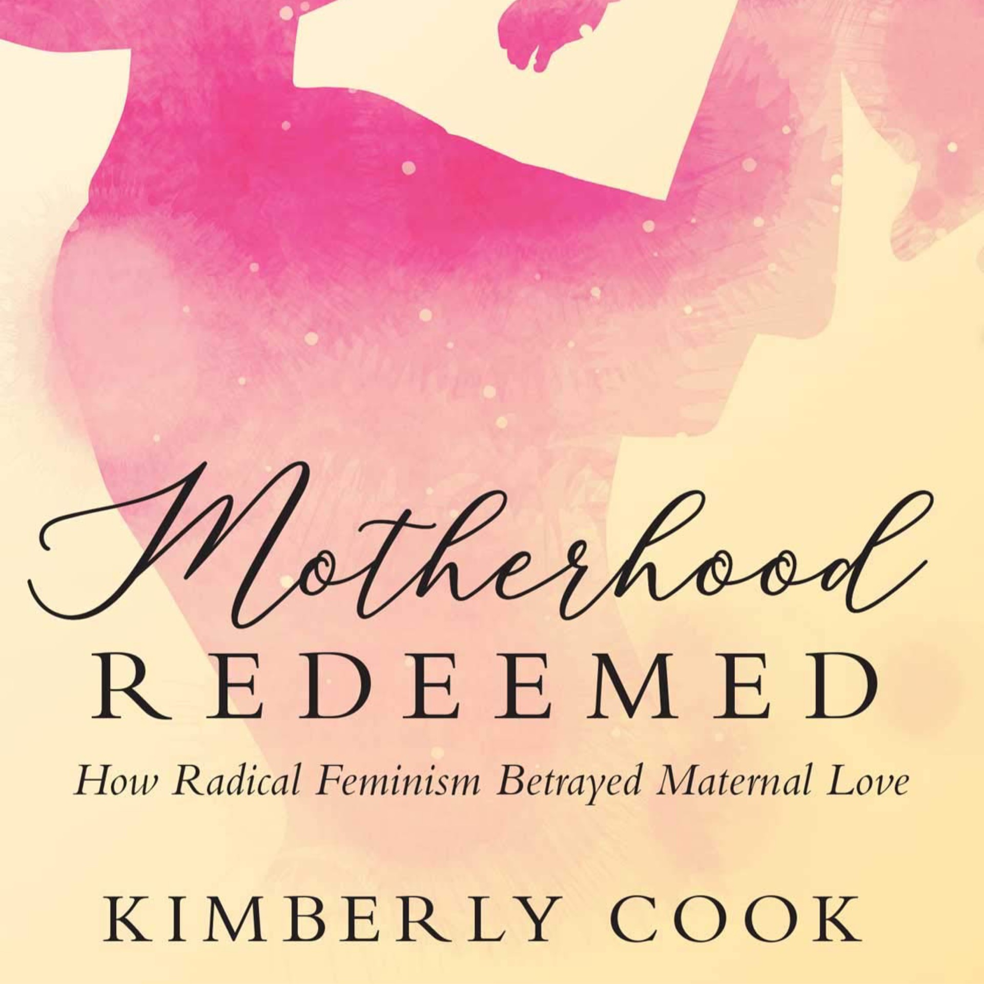 Motherhood Redeemed: How Radical Feminism Betrayed Maternal Love