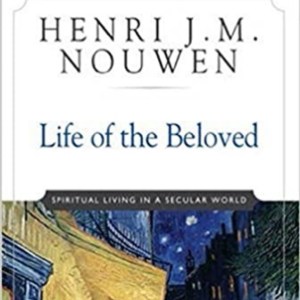 Life Of The Beloved: Spiritual Living In A Secular World