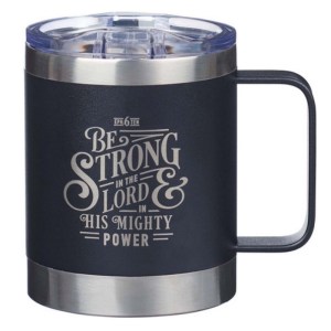 Be Strong In The Lord In His Mighty Power Stainless Steel Mug SMUG219