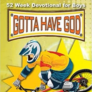 Gotta A Have God: 52 Week Devotional For Boys
