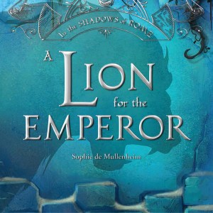 In The Shadows Of Rome: A Lion For The Emperor