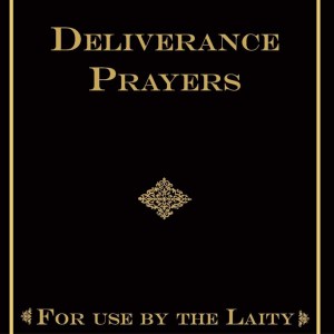 Deliverance Prayers: For Use By The Laity NO DISCOUNTS