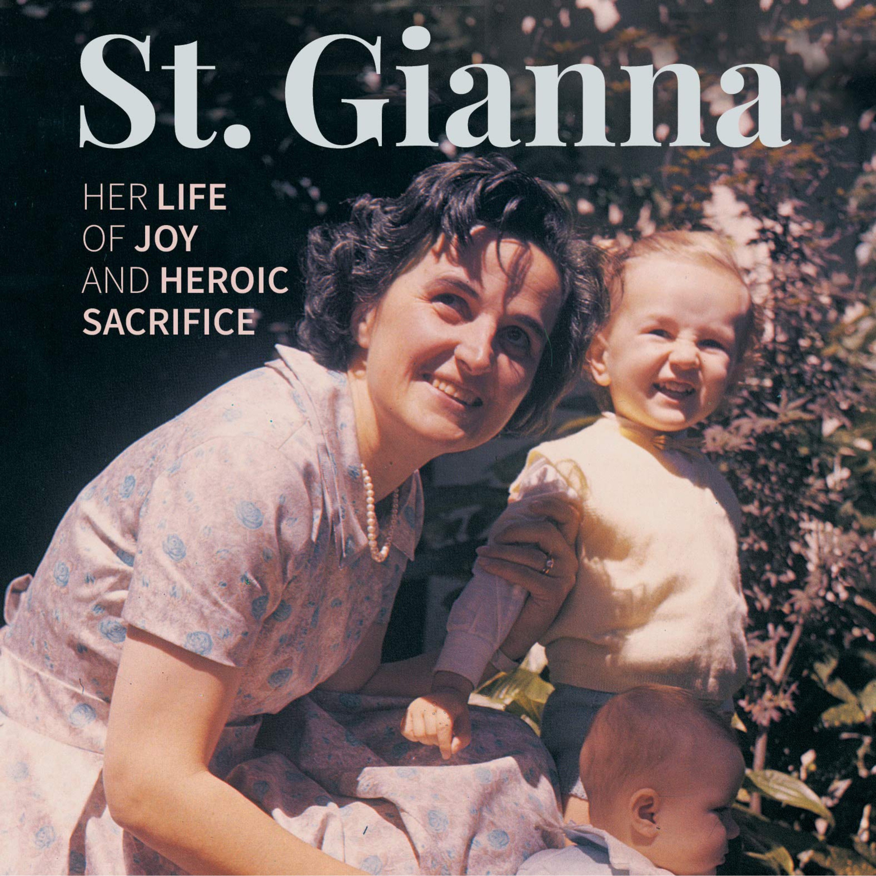 St. Gianna: Where in life of joy and heroic sacrifice