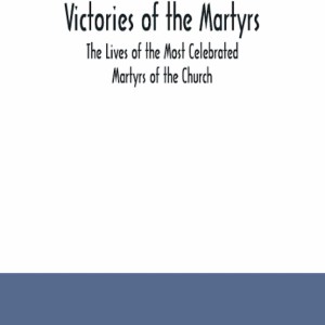 Victories of the Martyrs St Alphonsus De Liguori