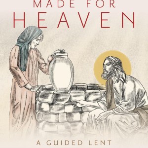 Made for Heaven: A Guided Lent Journal for Prayer and Meditation