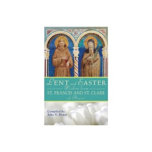 Lent and Easter Wisdom from St. Francis and St. Clare of Assisi - (Lent & Easter Wisdom) (Paperback)