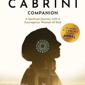 The Mother Cabrini Companion: A Spiritual Journey with A Courageous Woman of God