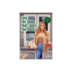 Love the Food That Loves You Back - by Ilana Muhlstein (Hardcover)