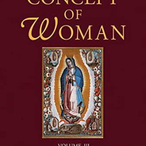 The Concept of Woman, Volume 3, Volume 3 : The Search for Communion of Persons, 1500-2015