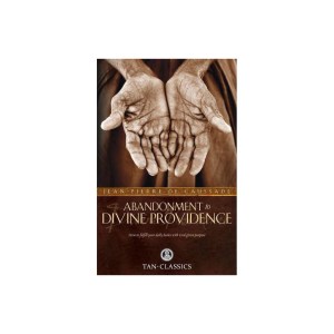 Abandonment to Divine Providence - (Tan Classics) by FR Jean-Pierre De Caussade (Paperback)