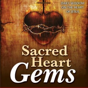 Sacred Heart Gems: Daily Wisdom on the Heart of Jesus