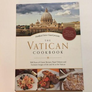 The Vatican Cookbook: Presented by the Pontifical Swiss Guard by David Geisser