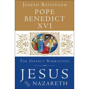 Jesus of Nazareth: The Infancy Narratives by Pope Benedict XVI