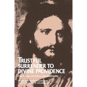 Trustful Surrender to Divine Providence: The Secret of Peace and Happiness