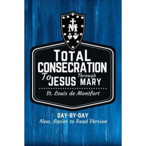 St. Louis de Montfort's Total Consecration to Jesus Through Mary 50998