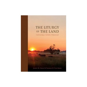 The Liturgy of the Land - by Jason M Craig & Thomas D Van Horn (Hardcover)
