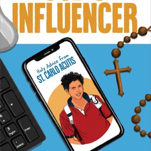 God S Influencer: Holy Advice from St. Carlo Acutis
