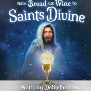 From Bread and Wine to Saints Divine