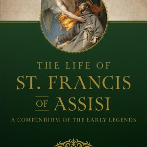 The Life of St. Francis: A Compendium of Early Legends