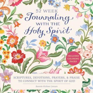 Journaling with the Holy Spirit: Scriptures, Devotions, Prayers