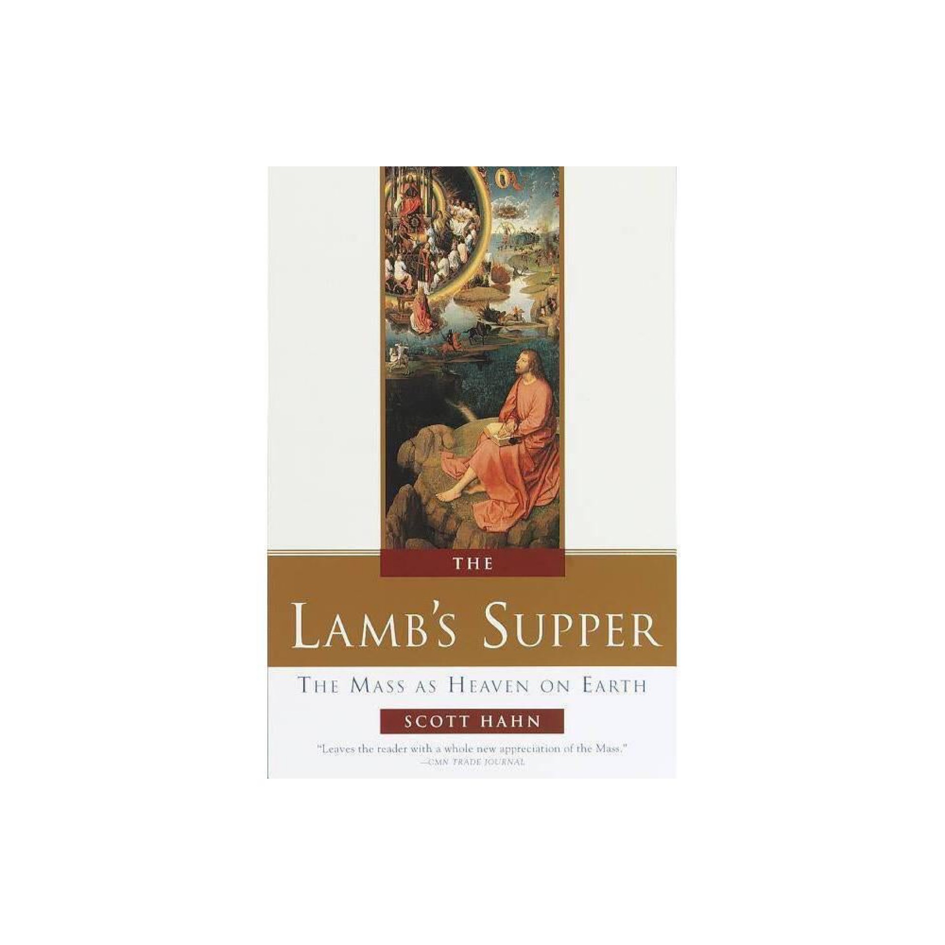 The Lamb's Supper: The Mass as Heaven on Earth by Scott Hahn