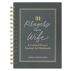 31 Prayers for My Wife: A Guided Prayer Journal GB306