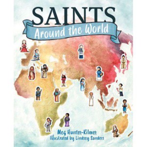 Saints Around the World by Meg Hunter-Kilmer