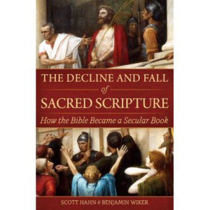 The Decline and Fall of Sacred Scripture: How the Bible Became a Secular Book by Scott Hahn