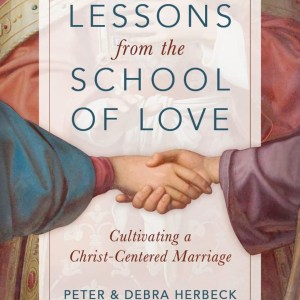 Lessons from the School of Love: Cultivating a Christ-Centered Marriage