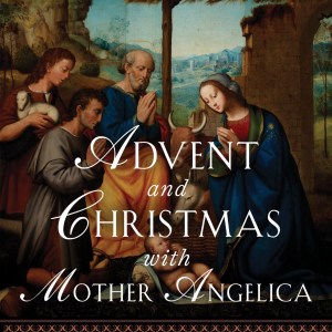 Advent and Christmas with Mother Angelica